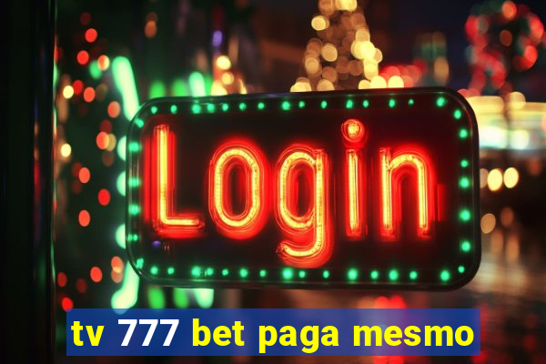 tv 777 bet paga mesmo