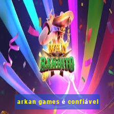 arkan games é confiável