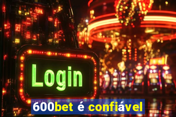 600bet é confiável