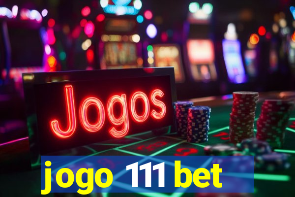 jogo 111 bet