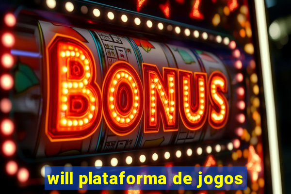 will plataforma de jogos