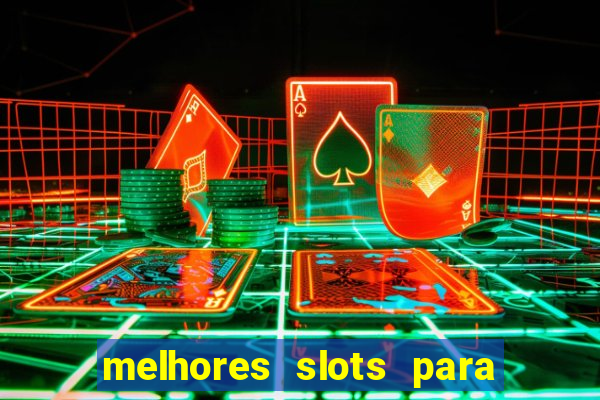 melhores slots para ganhar dinheiro