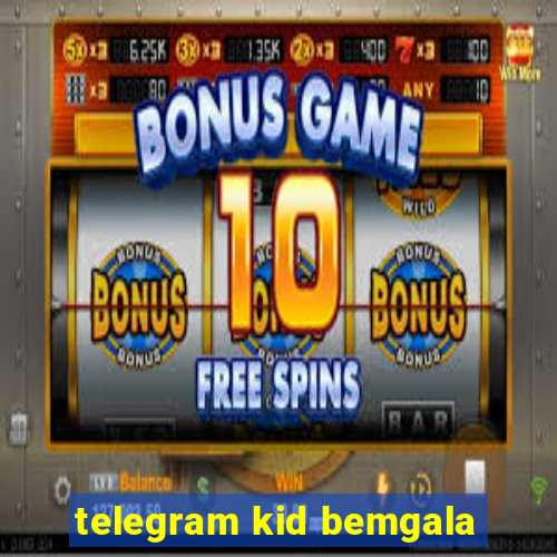 telegram kid bemgala