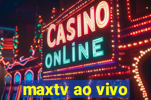 maxtv ao vivo