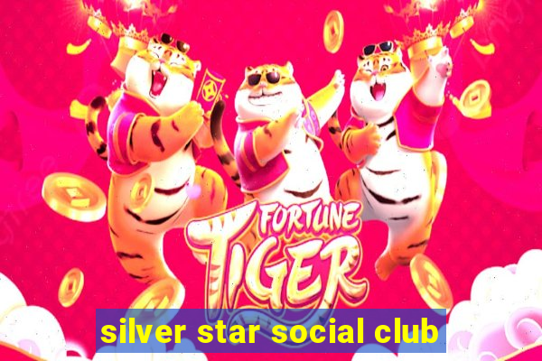 silver star social club