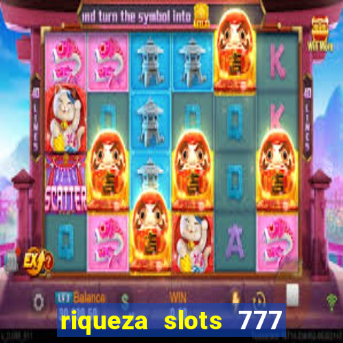 riqueza slots 777 paga mesmo