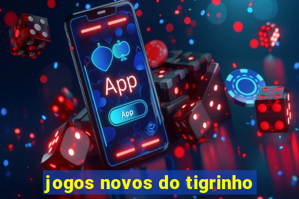 jogos novos do tigrinho