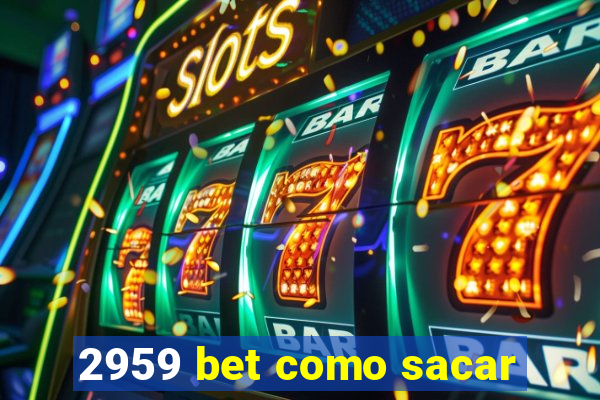 2959 bet como sacar