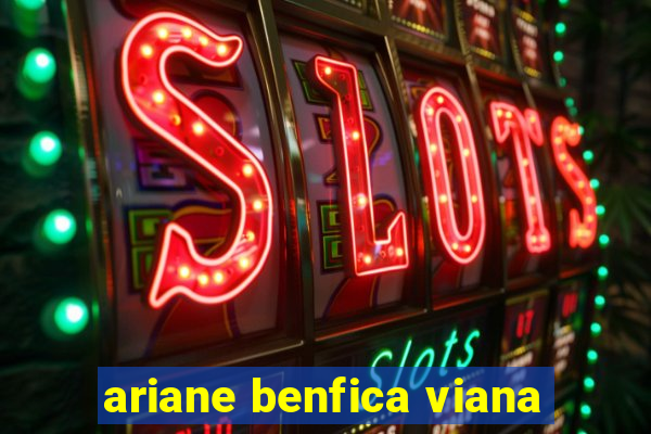 ariane benfica viana