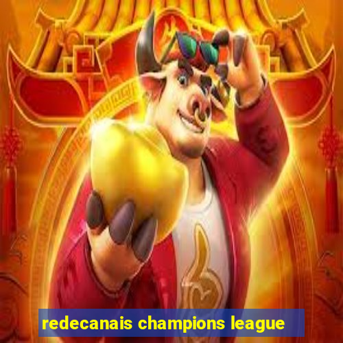 redecanais champions league