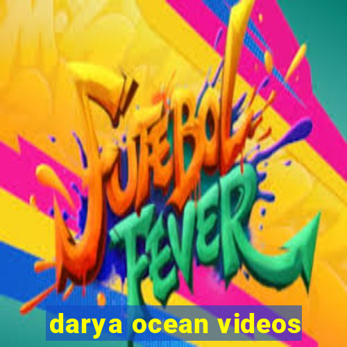 darya ocean videos