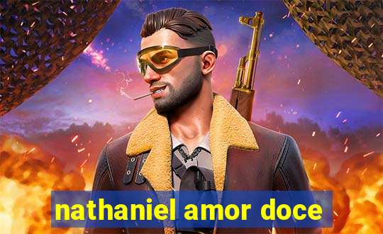 nathaniel amor doce