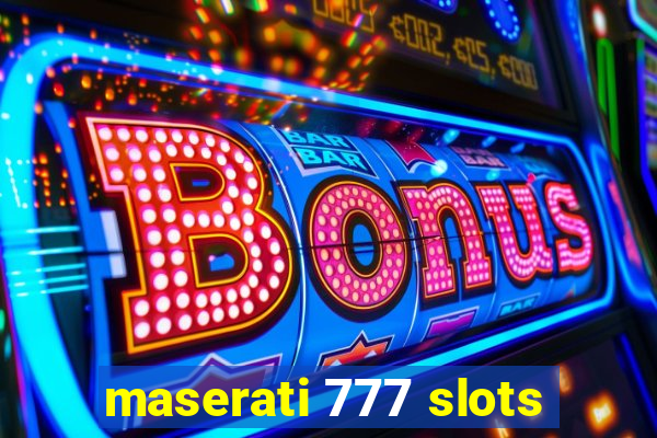 maserati 777 slots