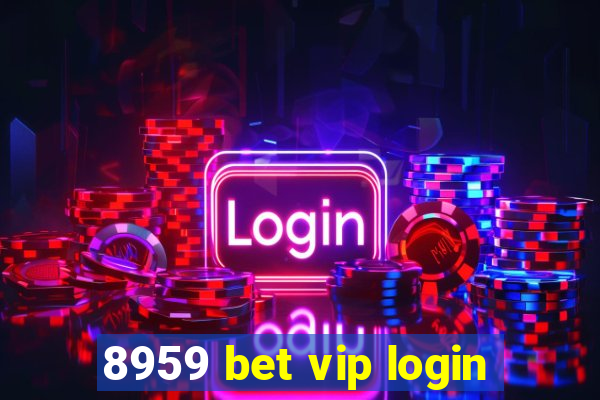 8959 bet vip login