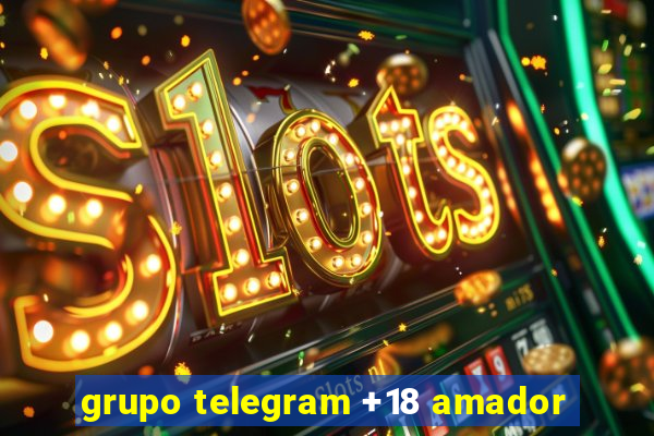 grupo telegram +18 amador