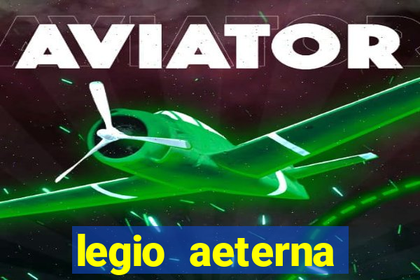 legio aeterna victrix letra