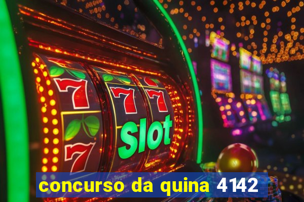 concurso da quina 4142