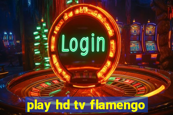 play hd tv flamengo