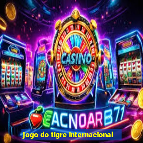 jogo do tigre internacional