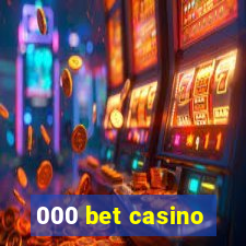 000 bet casino