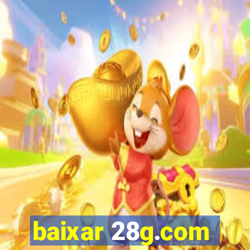 baixar 28g.com