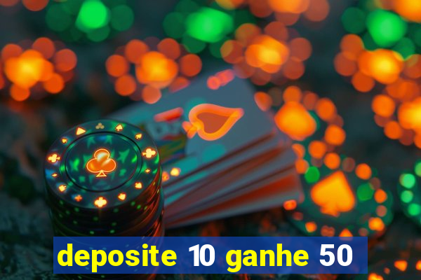 deposite 10 ganhe 50