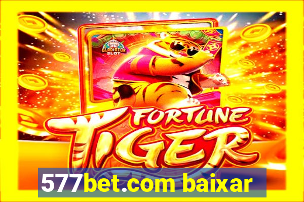 577bet.com baixar