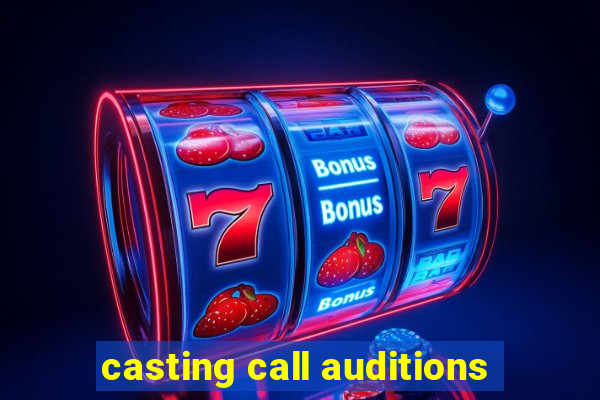 casting call auditions