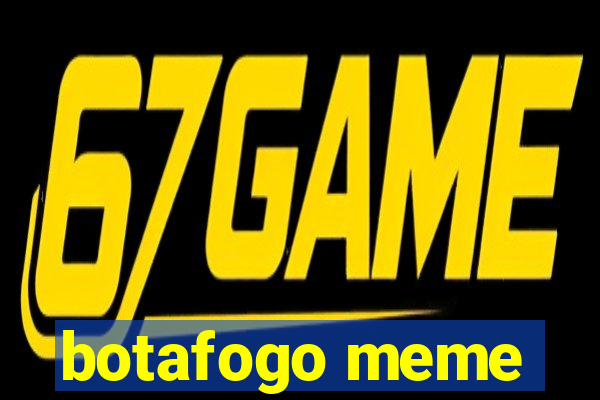 botafogo meme