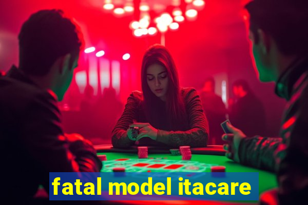 fatal model itacare