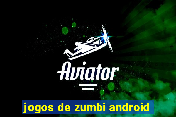 jogos de zumbi android