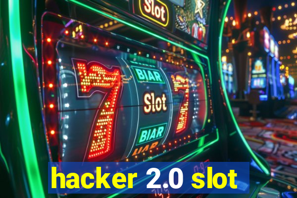 hacker 2.0 slot