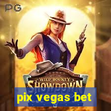 pix vegas bet