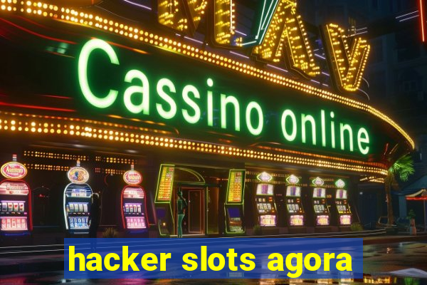 hacker slots agora