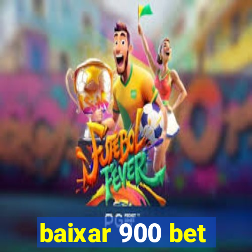 baixar 900 bet