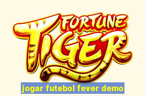 jogar futebol fever demo