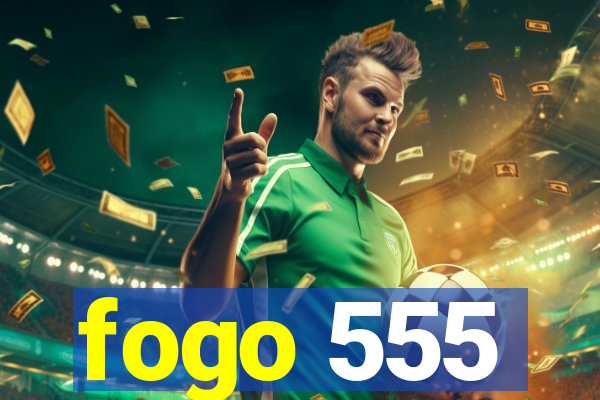 fogo 555