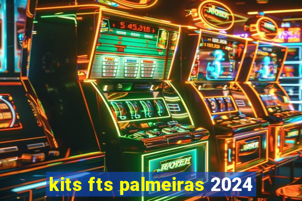 kits fts palmeiras 2024