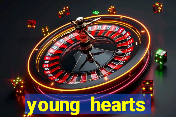 young hearts assistir online