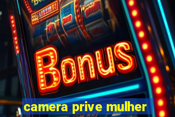 camera prive mulher