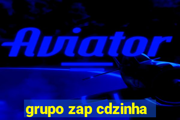 grupo zap cdzinha