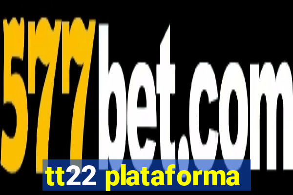 tt22 plataforma