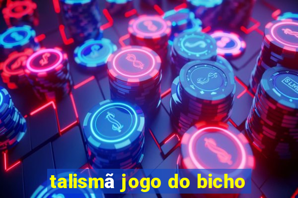 talismã jogo do bicho