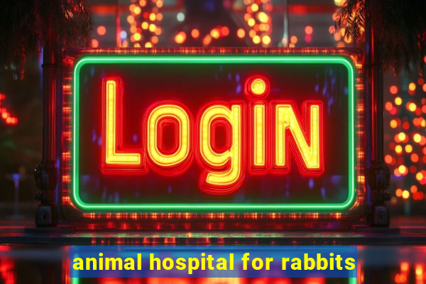 animal hospital for rabbits