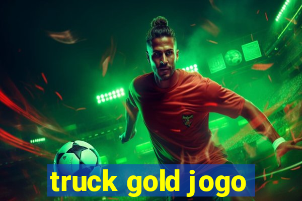 truck gold jogo