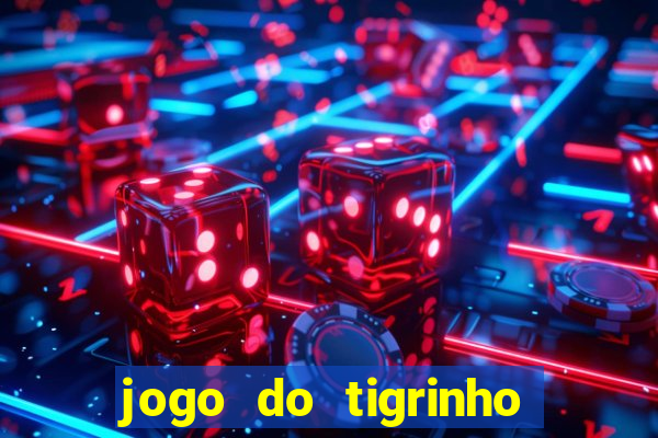 jogo do tigrinho na casa chinesa