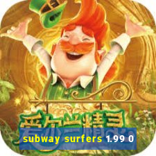 subway surfers 1.99 0