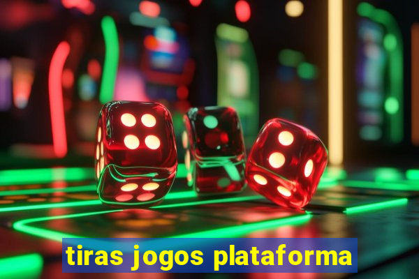 tiras jogos plataforma