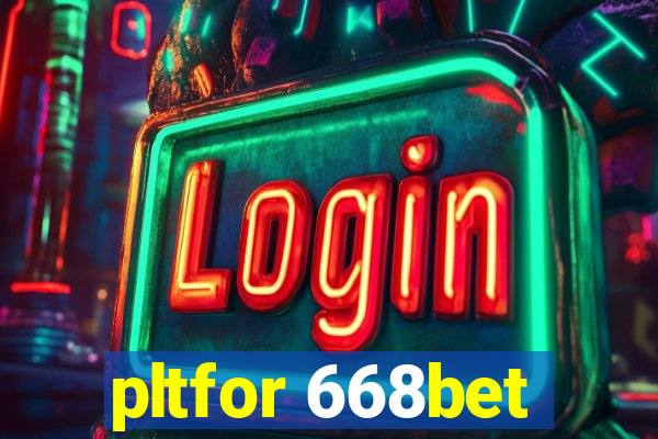 pltfor 668bet