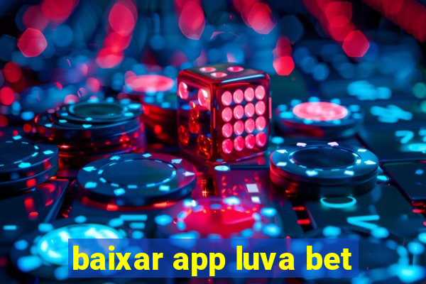 baixar app luva bet